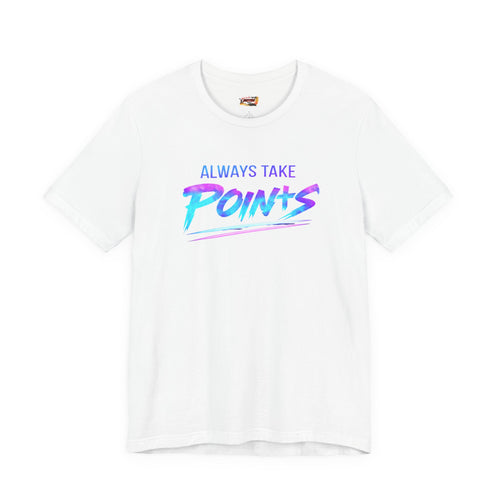 Always Take the Points Tee